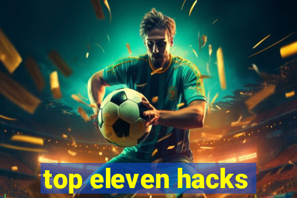top eleven hacks